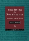 Unediting the Renaissance: Shakespeare, Marlowe and Milton - Leah Marcus