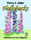 Hollyhocks - Penny Zeller, Kerry Wageman