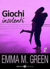 Giochi insolenti - Vol. 2 (Italian Edition) - Emma M. Green