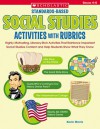 Standards-Based Social Studies Activities With Rubrics: Highly Motivating, Literacy-Rich Activities That Reinforce Important Social Studies Content and Help Students Show What They Know - Kevin Morris