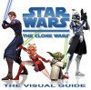 Star Wars: The Clone Wars: The Visual Guide - Heather Scott