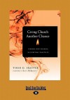 Giving Church Another Chance: Finding New Meaning in Spiritual Practice - Todd D. Hunter