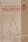 Current Developments in Monetary and Financial Law, Volume 6: Restoring Financial Stability: The Legal Response - International Monetary Fund (IMF)