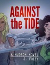 Against The Tide - J. Foley