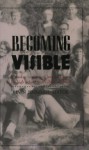 Becoming Visible: A Reader in Gay and Lesbian History for High School and College Students - Kevin Jennings