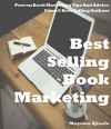 How To Market A Book : Proven Book Marketing Tips From Interviews With Best Selling Authors And Self Publishing Experts - Mayowa Ajisafe