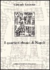 I quartieri ebraici di Napoli - Giancarlo Lacerenza