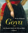 Goya: vom Himmel durch die Welt zur Hölle - Werner Hofmann