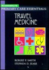 Blackwell's Primary Care Essentials: Travel Medicine - Robert P. Smith, Stephen D. Sears, Daniel K. Onion