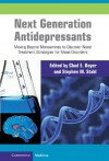 Next Generation Antidepressants - Chad E. Beyer, Stephen M. Stahl