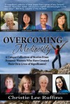 Overcoming Mediocrity, A Unique Collection of Stories From Dynamic Women Who Have Created - Lynn Casey, Jackie Camacho, Carrie Steuer, Edie Gibson, Michelle Prince, Christie Lee Ruffino, Linda Meeuwenberg, Darla Anderson, Lillian Bjorseth, Maureen Beal