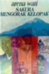 Sakura Mengorak Kelopak - Arena Wati