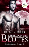 Rebellion des Blutes: Die Condannato-Trilogie - Dritter Roman - Sandra Henke, Kerstin Dirks