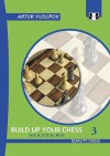 Build Up Your Chess 3: Mastery - Artur Yusupov