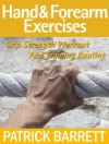 Hand And Forearm Exercises: Grip Strength Workout And Training Routine - Patrick Barrett