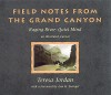 Field Notes from the Grand Canyon: Raging River, Quiet Mind - Teresa Jordan