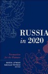 Russia in 2020: Scenarios for the Future - Maria Lipman, Nikolay Petrov