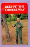 Keep Fit the Chinese Way - Bin Hu