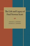 The Life and Legacy of Fred Newton Scott - Donald C. Stewart, Patricia L. Stewart