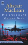 Die Erpressung / Golden Gate. Zwei Romane In Einem Band - Alistair MacLean