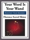 Your Word is Your Wand (Start Publishing) - Florence Scovel-Shinn