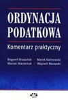 Ordynacja podatkowa. Komentarz praktyczny. - Bogumił Brzeziński, Marek Kalinowski, Marian Masternak, Wojciech Morawski