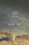 Silent God: Finding Him When You Can't Hear His Voice - Joseph Bentz