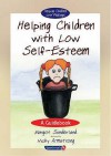 Helping Children With Low Self Esteem: A Guidebook - Margot Sunderland, Nicky Hancock