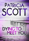 Dying to Meet You - Patricia Scott