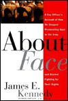 About Face: A Gay Officer's Account of How He Stopped Prosecuting Gays in the Army and Started Fighting for Thei - James E. Kennedy