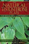 The Natural Testosterone Plan: For Sexual Health and Energy - Stephen Harrod Buhner