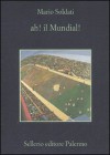 Ah! Il Mundial! - Mario Soldati, A. De Rosa