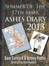 Summer of the 17th Man - Ashes Diary 2013 - Dave Cornford, Jeremy Pooley, Jock MacNeish