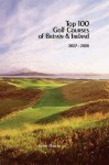 Top 100 Golf Courses Of Britain And Ireland 2007 2008 - Keith Baxter