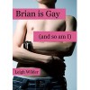 Brian Is Gay (And So Am I) - Leigh Wilder