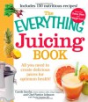 The Everything Juicing Book: All You Need To Create Delicious Juices For Your Optimum Health (Everything Series) - Carole Jacobs, Nicole Cormier, Chef Patrice Johnson