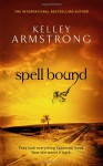 Spell Bound (Women of the Otherworld #12) - Johanna Parker, Kelley Armstrong