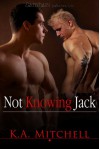 Not Knowing Jack - K.A. Mitchell