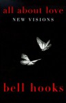 All About Love: New Visions (bell hooks Love Trilogy) - Bell Hooks