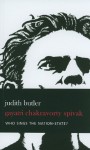 Who Sings the Nation-State? Language, Politics, Belonging - Judith Butler, Gayatri Chakravorty Spivak