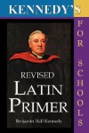 Kennedy's Revised Latin Primer - Benjamin Hall Kennedy