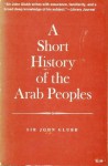 A Short History of the Arab Peoples - John Bagot Glubb