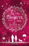 Wir fliegen, wenn wir fallen - Ava Reed