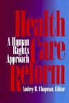 Health Care Reform: A Human Rights Approach - Audrey R. Chapman