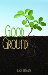 Good Ground - Tracy Winegar