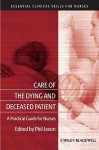 Care Of The Dying Patient: A Practical Guide For Nurses (Essential Clinical Skills For Nurses) - Philip Jevon