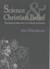 Science and Christian Belief: Theological Reflections of a Bottom-Up Thinker - J.C. Polkinghorne