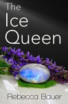 The Ice Queen - Rebecca Bauer