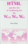 HTML and the Art of Authoring for the World Wide Web (Electronic Publishing Series) - Bebo White