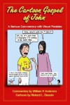 The Cartoon Gospel of John: A Serious Commentary with Visual Parables - William P. Anderson, Richard L. Diesslin